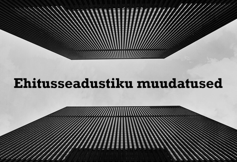 Muudatused ehitusseadustikus 2026 – mis muutub ja kuidas mõjutab see Sind?